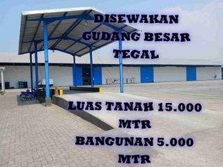 Disewakan Gudang Pabrik Warehouse Besar Luas 15.000 meter Akses Kontainer Tegal
