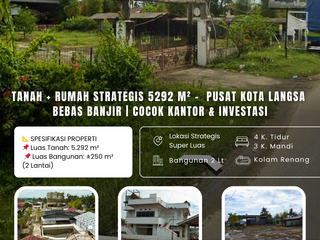 JUAL CEPAT TANAH 5292 m² FREE RUMAH 2 lantai STRATEGIS  – DEKAT PUSAT KOTA LANGSA | COCOK USAHA, KANTOR & INVESTASI