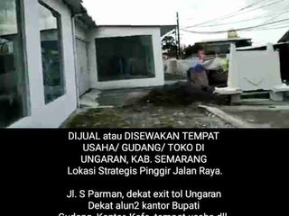 DIJUAL atau DISEWAKAN TEMPAT USAHA/ GUDANG/ TOKO DI UNGARAN, KAB. SEMARANG. JALAN RAYA, LOKASI STRATEGIS, ALUN ALUN KANTOR BUPATI
