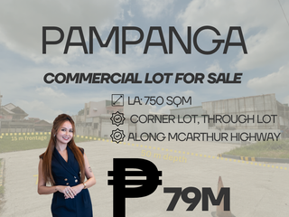 PAMPANGA PRIME COMMERCIAL LOT FOR SALE ALONG McArthur Highway 750 SQM LOT