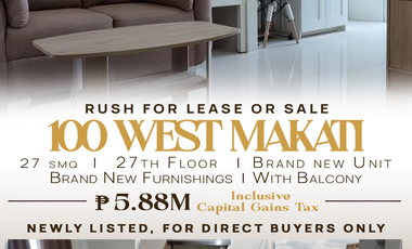 RUSH LEASE OR SALE 100 West Brand New Fully Furnished Unit | Makati City