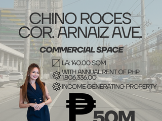 INCOME GENERATING COMMERCIAL SPACE IN CHINO ROCES COR. ARNAIZ AVE, MAKATI